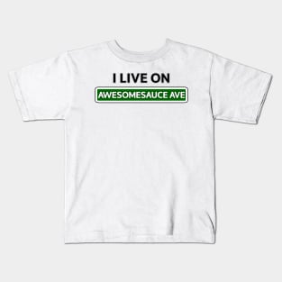 I live on Awesomesauce Ave Kids T-Shirt